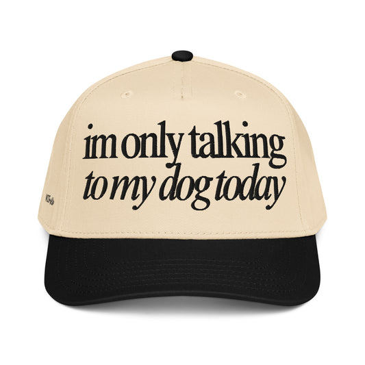 Beige and black woof+ween hat with text 'I'm only talking to my dog today'