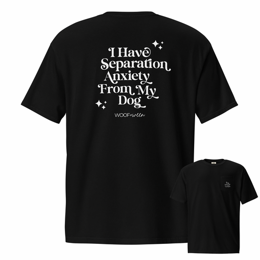 Dog Mom Tshirt - Pocket Tshirt - I HAVE SEPARATION ANXIETY FROM MY DOG