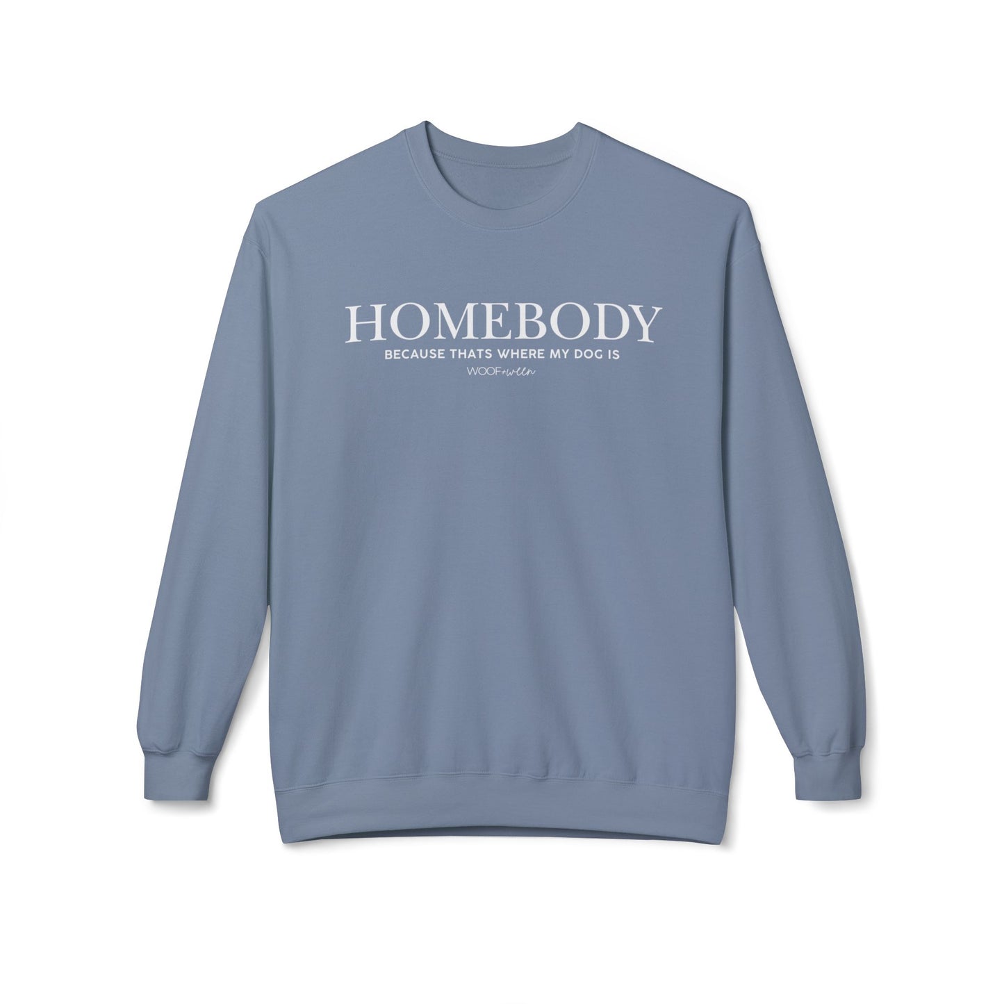 Sweatshirt - Homebody because thats where my dog is