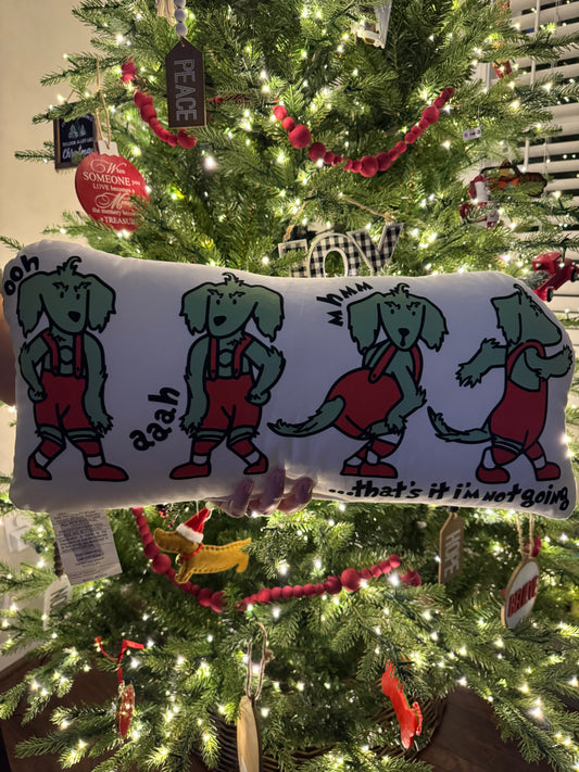 Dachshund Pillow - GRINCH WEENVILLE - that’s it I’m not going