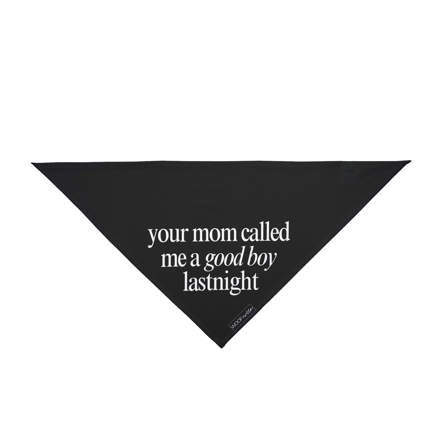 Dog Bandana - your mom called me a good boy lastnight