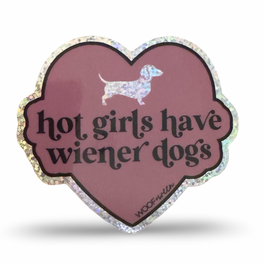 WOOF+WEEN Hot Girls Have Wiener Dogs glitter dachshund sticker