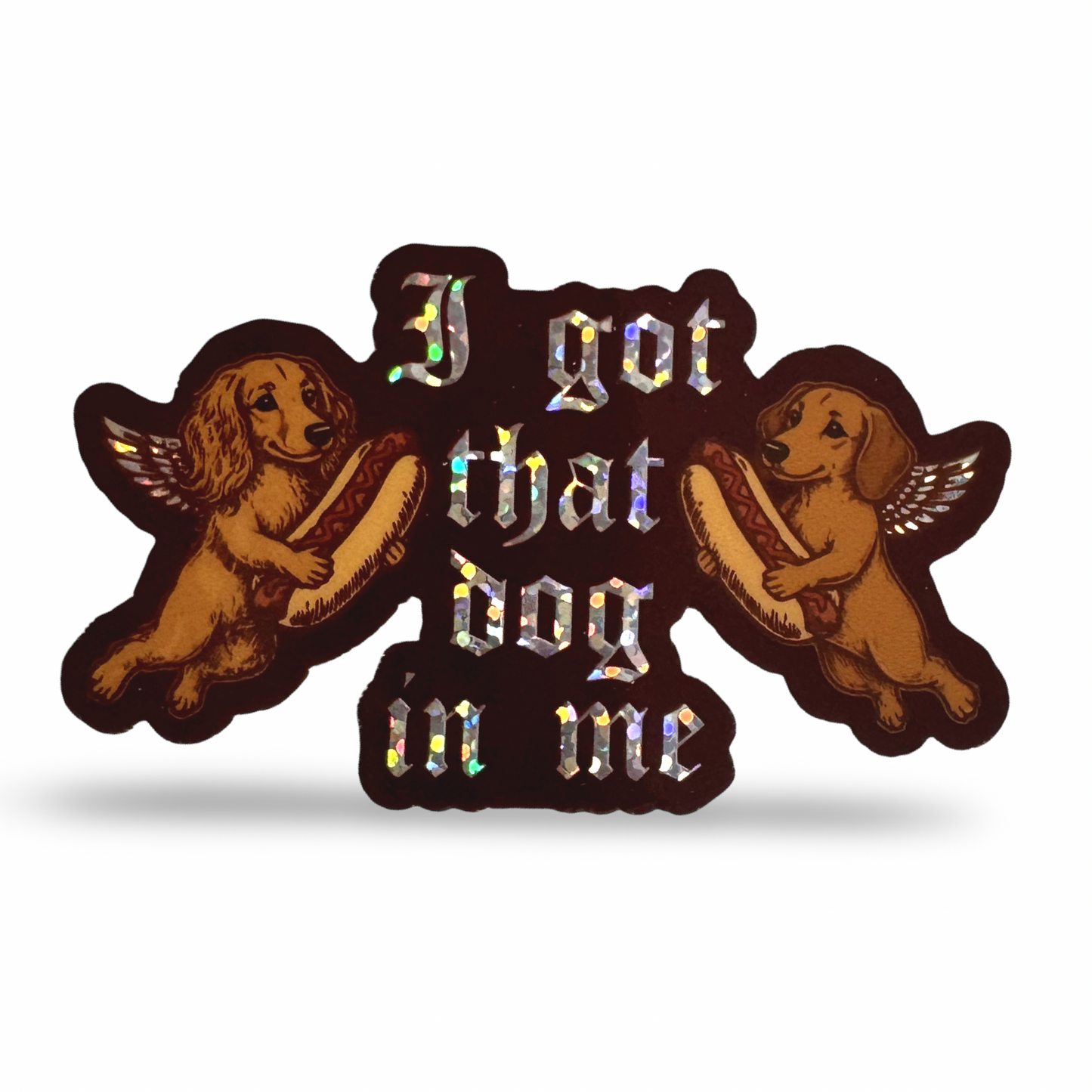 I got that dog in me glitter dachshund sticker
