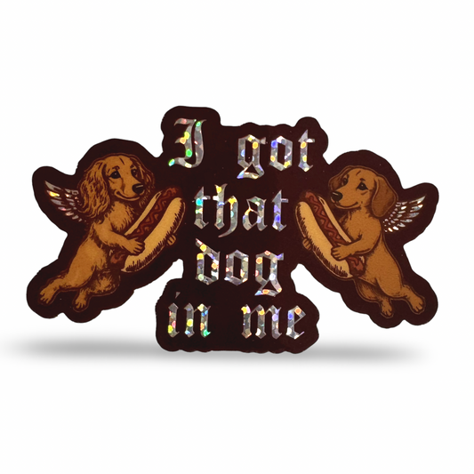 I got that dog in me glitter dachshund sticker