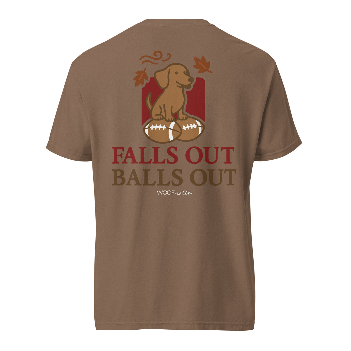Falls Out Balls Out doxie football shirt in espresso, back print on Comfort Colors garment-dyed tee