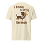 I Know a Little German doxie Oktoberfest shirt in ivory, back print on Comfort Colors garment-dyed tee