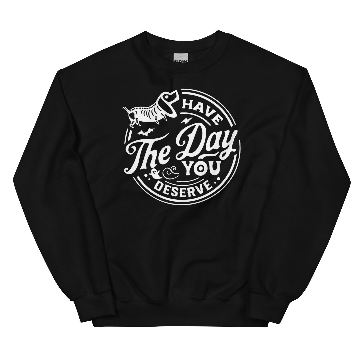 Unisex Sweatshirt - have the day you deserve