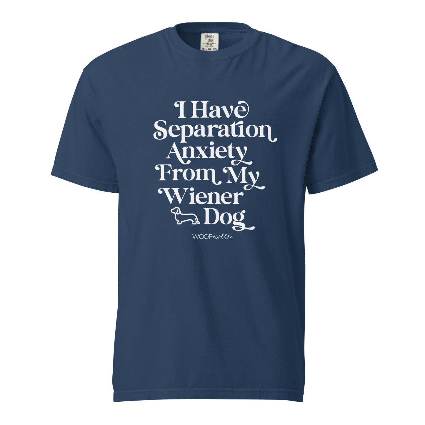 Tee - I HAVE SEPARATION ANXIETY FROM MY WIENER DOG (front print)