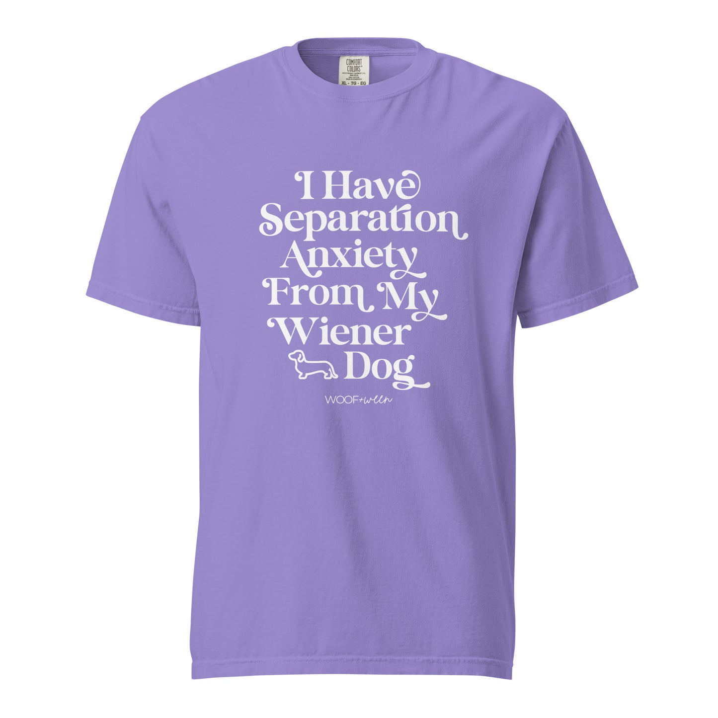 Tee - I HAVE SEPARATION ANXIETY FROM MY WIENER DOG (front print)