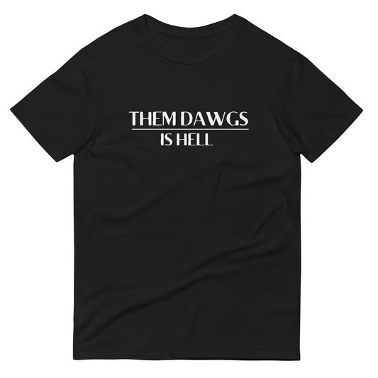 Short-Sleeve T-Shirt - THEM DAWGS IS HELL