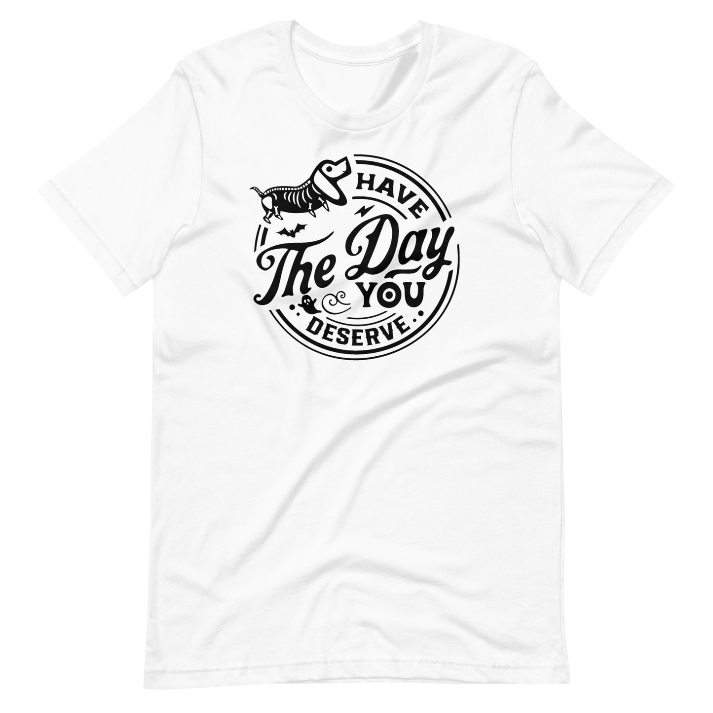 TEE - have the day you deserve (white)