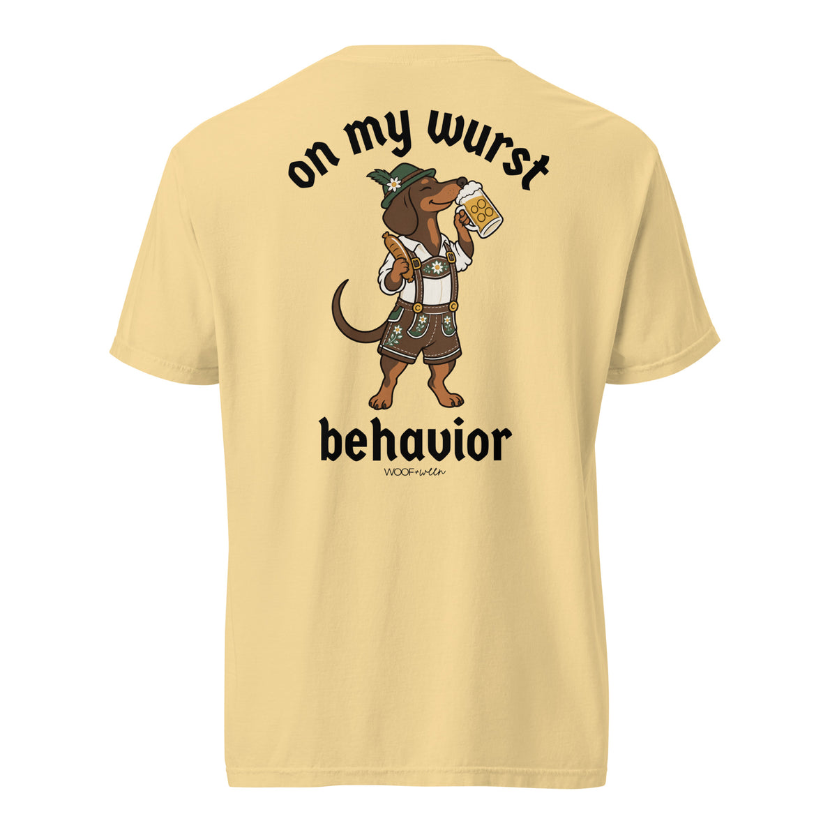 On My Wurst Behavior wiener dog Oktoberfest shirt in butter, back print on Comfort Colors garment-dyed tee